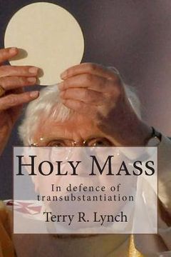 portada Holy Mass: In defence of transubstantiation (in English)