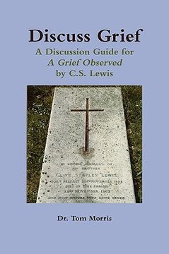 portada discuss grief: a discussion guide for a grief observed by c.s. lewis (in English)