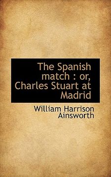 portada the spanish match: or, charles stuart at madrid