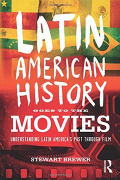portada Latin American History Goes to the Movies: Understanding Latin America's Past through Film