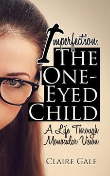 portada Imperfection: The One-Eyed Child: My Life through Monocular Vision (in English)