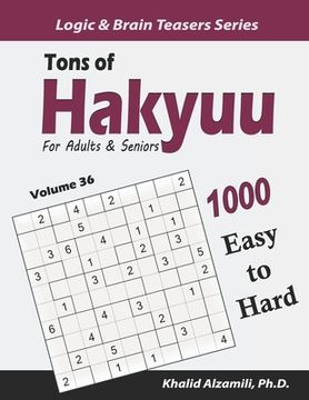 portada Tons of Hakyuu for Adults & Seniors: 1000 Easy to Hard Puzzles (10x10) (en Inglés)