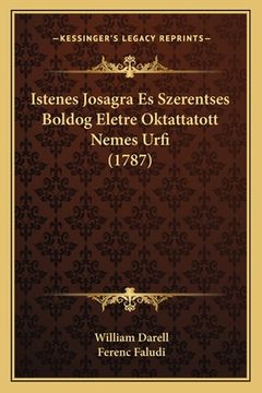 portada Istenes Josagra Es Szerentses Boldog Eletre Oktattatott Nemes Urfi (1787) (en Húngaro)