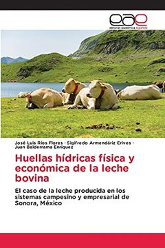 portada Huellas Hídricas Física y Económica de la Leche Bovina: El Caso de la Leche Producida en los Sistemas Campesino y Empresarial de Sonora, México