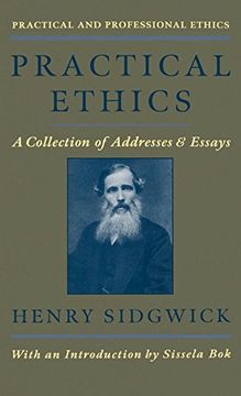 portada Practical Ethics: A Collection of Addresses and Essays (Practical and Professional Ethics) (in English)