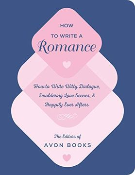 portada How to Write a Romance: Or, how to Write Witty Dialogue, Smoldering Love Scenes, and Happily Ever Afters 