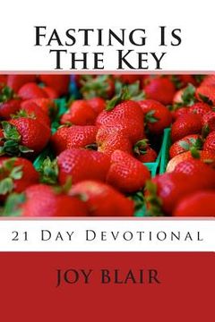 portada Fasting Is The Key: 21 Day Devotional (en Inglés)