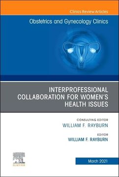 portada Interprofessional Collaboration for Women’S Health Issues, an Issue of Obstetrics and Gynecology Clinics: Interprofessional Collaboration for Select. (The Clinics: Internal Medicine, Volume 48-1) (en Inglés)