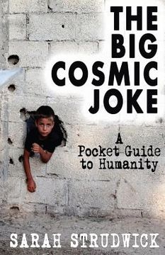 portada The Big Cosmic Joke: A Pocket Guide To Humanity (in English)