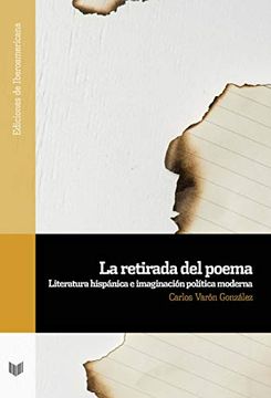 portada La Retirada del Poema: Literatura Hispánica e Imaginación Política Moderna: 112 (Ediciones de Iberoamericana)