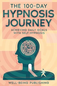 portada The 100-Day Hypnosis Journey: Achieving Daily Goals with Self-Hypnosis