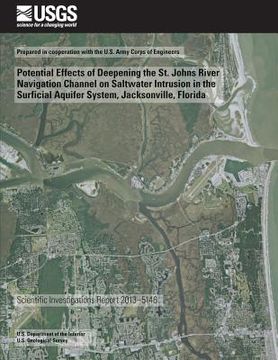 portada Potential Effects of Deepening the St. Johns River Navigation Channel on Saltwater Intrusion in the Surficial Aquifer System, Jacksonville, Florida (en Inglés)