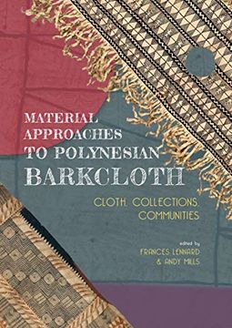 portada Material Approaches to Polynesian Barkcloth: Cloth, Collections, Communities (en Inglés)