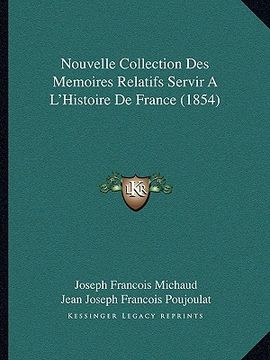 portada Nouvelle Collection Des Memoires Relatifs Servir A L'Histoire de France (1854) (in French)
