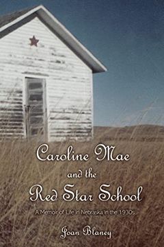 portada Caroline mae and the red Star School: A Memoir of Life in Nebraska in the 1930S (in English)