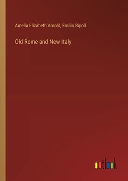 portada Old Rome and New Italy (en Inglés)