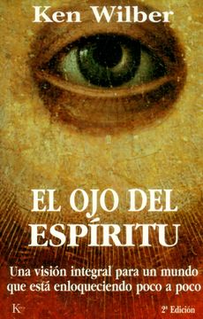 portada El ojo del Espíritu: Una Visión Integral Para un Mundo que Está Enloqueciendo Poco a Poco (Sabiduría Perenne)