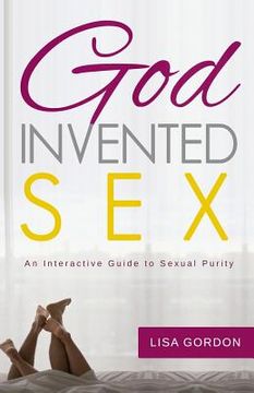 portada God Invented Sex: An Interactive Guide to Sexual Purity (en Inglés)