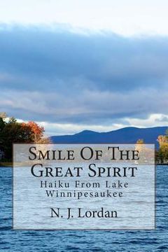 portada Smile Of The Great Spirit: Haiku From Lake Winnipesaukee (en Inglés)