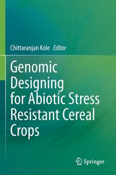 portada Genomic Designing for Abiotic Stress Resistant Cereal Crops (en Inglés)