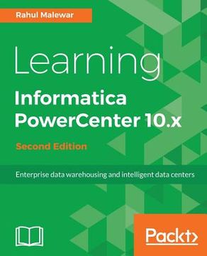 portada Learning Informatica Powercenter 10.x - Second Edition: Enterprise Data Warehousing And Intelligent Data Centers For Efficient Data Management Solutions (en Inglés)
