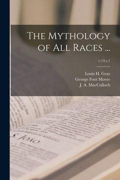 portada The Mythology of All Races ...; v.13 c.1 (en Inglés)