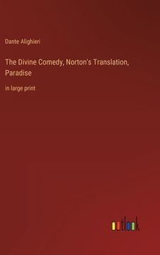 portada The Divine Comedy, Norton's Translation, Paradise: in large print (in English)