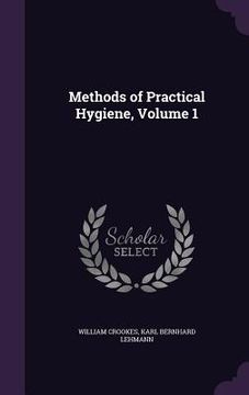 portada Methods of Practical Hygiene, Volume 1 (in English)