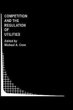 portada competition and the regulation of utilities (en Inglés)