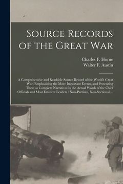 portada Source Records of the Great War: a Comprehensive and Readable Source Record of the World's Great War, Emphasizing the More Important Events, and Prese (en Inglés)