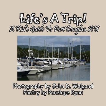 portada Life's A Trip! A Kid's Guide To Port Douglas, AU (en Inglés)