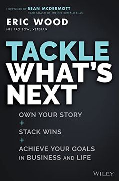 portada Tackle What′S Next: Own Your Story, Stack Wins, an d Achieve Your Goals in Business and Life 
