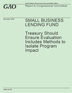 portada Small Business Lending Fund: Treasury Should Ensure Evaluation Includes Methods to Isolate Program Impact (en Inglés)