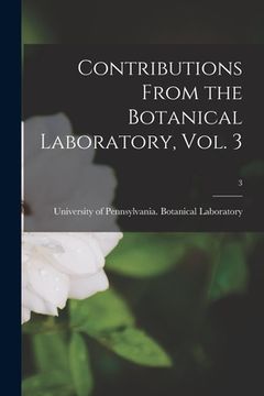 portada Contributions From the Botanical Laboratory, Vol. 3; 3 (en Inglés)