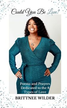 portada Could You Be Love?: Poems & Prayers Dedicated to the 8 Types of Love