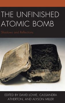 portada Unfinished Atomic Bomb: Shadows and Reflections (New Studies in Modern Japan) (en Inglés)