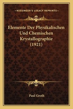 portada Elemente Der Physikalischen Und Chemischen Krystallographie (1921) (en Alemán)