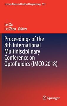 portada Proceedings of the 8th International Multidisciplinary Conference on Optofluidics (Imco 2018) (en Inglés)