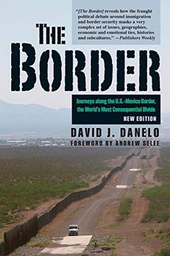 portada The Border: Journeys Along the U. S. -Mexico Border, the World’S Most Consequential Divide (en Inglés)