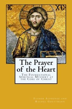 portada The Prayer of the Heart: The Foundational Spiritual Mystery at the Core of Christ (en Inglés)