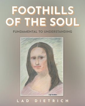 portada Foothills of the Soul: Fundamental to Understanding (en Inglés)