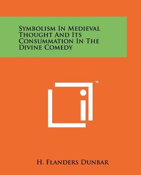portada symbolism in medieval thought and its consummation in the divine comedy (en Inglés)