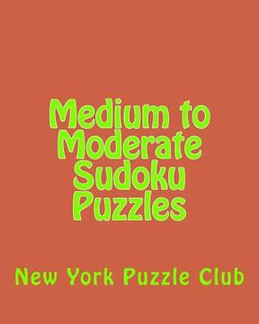 portada Medium to Moderate Sudoku Puzzles: Sudoku Puzzles From The Archives of The New York Puzzle Club (en Inglés)