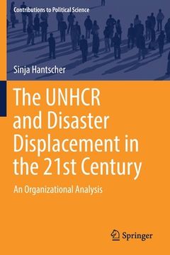 portada The Unhcr and Disaster Displacement in the 21st Century: An Organizational Analysis