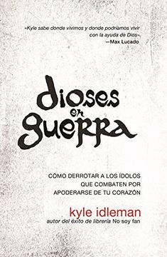 portada Dioses en Guerra: Como Derrotar a los Idolos que Combaten por Apoderarse de tu Corazon (in Spanish)