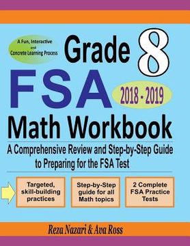 portada Grade 8 FSA Mathematics Workbook 2018 - 2019: A Comprehensive Review and Step-by-Step Guide to Preparing for the FSA Math Test (en Inglés)