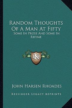 portada random thoughts of a man at fifty: some in prose and some in rhyme (en Inglés)