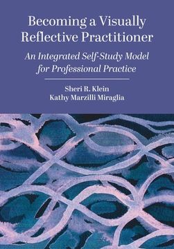 portada Becoming a Visually Reflective Practitioner: An Integrated Self-Study Model for Professional Practice (en Inglés)