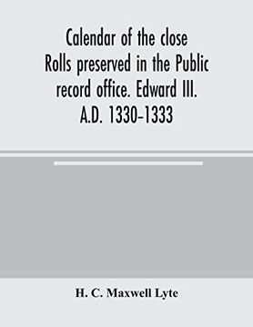 portada Calendar of the Close Rolls Preserved in the Public Record Office. Edward Iii. A. D. 1330-1333 (en Inglés)