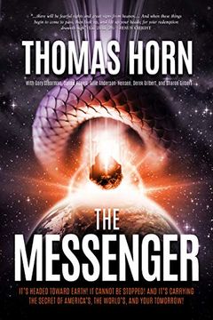 portada The Messenger: It'S Headed Towards Earth! It Cannot be Stopped! And It'S Carrying the Secret of America'S, the Word'S, and Your Tomorrow! (en Inglés)